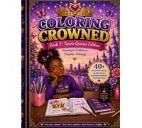 Coloring Crowned: Tween Queens Edition: Growing in Confidence, Purpose, and Courage (The Coloring Crowned Collection)