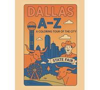 Coloring Dallas: An A to Z Adventure: Explore Dallas - One Letter at a Time! (A to Z Cities Coloring Collection)