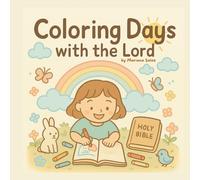 Coloring Days with the Lord: A joyful and faith, filled coloring book to warm hearts of all ages.