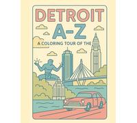 Coloring Detroit: An A to Z Adventure: Explore Detroit - One Letter at a Time! (A to Z Cities Coloring Collection)