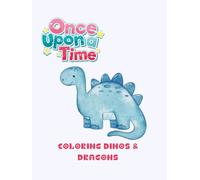 Coloring dinos & dragons: once upona time