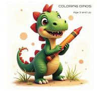 COLORING DINOS: Little Hands, Big Dinosaurs (Ages 3 +)
