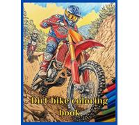 Coloring dirt bikes for adults, motocross scenes, paint adrenaline trails, extreme off-roading: Relax, de-stress and spark your creativity with bold motocross designs dirt bike coloring book
