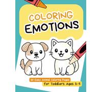 Coloring Emotions.: 30 Cute Animal Coloring Pages to Help Kids Ages 3-5 Learn About Feelings Through Fun and Creativity
