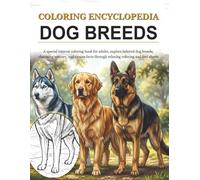 Coloring Encyclopedia - Dogs: A special interest coloring book for adults, explore dog breeds through relaxing coloring and informative fact sheets