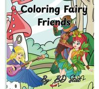 Coloring Fairy Friends: 100 Magical Scenes of Whimsical Fairies. No AI was used!