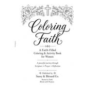 Coloring Faith: A Faith-Filled Coloring & Activity Book for Women