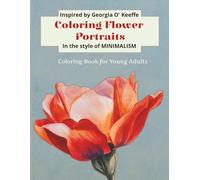 Coloring Flower Portraits: Minimalist Coloring Book for Young Adults, Mindful, Feminine Energy Artwork (Art Movement Series)