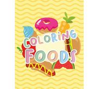 Coloring Foods: Sweets - Drinks - Fruits - Food