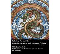 Coloring for Adults Mandala Patterns and Japanese Culture: Adult Coloring Book: Find Balance with Traditional Japanese Culture and Mandalas