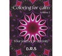 Coloring for calm: Volume 2: your journey to serenity