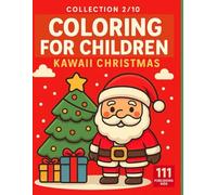 COLORING FOR CHILDREN: Kawaii Christmas - 50 cute holiday drawings to color (Kids Collection)