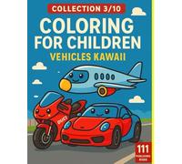 Coloring for Children - Kawaii Vehicles: 50 fun vehicle designs to color (Kids Collection)