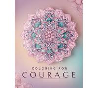Coloring for Courage: A therapeutic book of supportive designs for oncology patients (Therapeutic Coloring Collection)