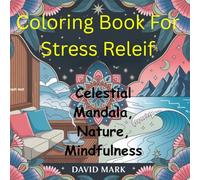 Coloring for Stress Relief: Mandala, Nature, Celestial and Mindfulness