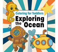 Coloring for Toddlers - Exploring the Ocean (American English Edition): Fun and simple ocean themed coloring pages from A to Z with positive ... learners, toddlers, and kids ages 1, 2, 3 & 4