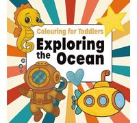 Coloring for Toddlers - Exploring the Ocean (British/Canadian English Edition): Fun and simple ocean themed coloring pages from A to Z with positive ... Toddlers (British/Canadian English Edition))
