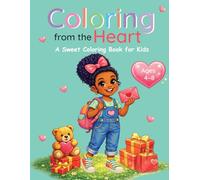 Coloring from the Heart: A Sweet Coloring Book for Kids Ages 4-8 Filled with Love, Kindness, and Friendship