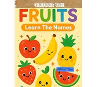 Coloring Fruits for Kids Ages 3-6: Fun Fruit Shapes to Color and Learn the Names: Educational Fruit Coloring Book with Simple Shapes and Names for Toddlers and Preschoolers