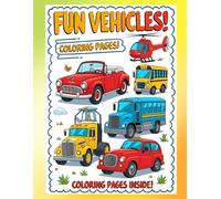 Coloring Fun: Amazing Vehicles for Kids: A Creative Coloring Adventure for Kids Aged 3 to 6 Years