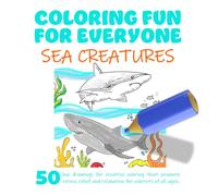 Coloring Fun For Everyone: Sea Creatures (Coloring Fun For Everyone - Series 1)