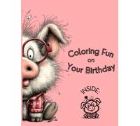 Coloring Fun on Your Birthday: Cute Birthday Animal Coloring Book for Kids Ages 4-99 | Dogs, Cats, Farm Animals, Balloons, Party Hats, Easy Large Designs, Family Fun & Classroom Activities