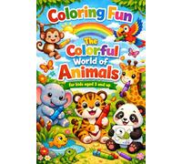 Coloring Fun " The Colorful World of Animals": for kids aged 3 and up