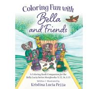 Coloring Fun with Bella and Friends: The Bella Lucia Series, Coloring Book H (for Storybooks 9, 13, 14, 15)