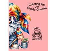 Coloring Fun with Gnarly Gnomes: A Whimsical Gnome Coloring Book for Kids Ages 4-8 | Cute Garden Gnomes, Forest Friends, Easy Large Designs, and Creative Fun