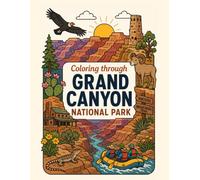 Coloring Grand Canyon National Park: An A to Z Adventure: Explore the Wonders, Wildlife & Landmarks of Grand Canyon-One Letter at a Time! (Coloring Through the National Parks)