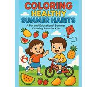 Coloring Healthy Summer Habits: A Fun and Educational Summer Coloring Book for Kids (Happy Colors Collection)