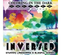 Coloring in the Dark Squared Coloring Books: Inversed Vol 4 - Stunning Landscapes & Blissful Scenes: A Reversed Coloring Book for Inspiring Relaxation ... Coloring Books to inspire Creativity)