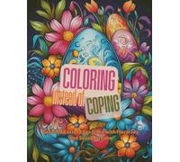 Coloring Instead of Coping - Easter: A Relaxing Adult Coloring Book Featuring Intricate Easter Egg Designs, Floral Patterns, and Springtime Details