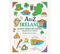 Coloring Ireland: An A to Z Adventure: Explore the Sights, Symbols & Stories of Ireland - One Letter at a Time! (A to Z Coloring Tour of the Countries)