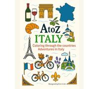 Coloring Italy: An A to Z Adventure: Explore the Sights, Symbols & Stories of Italy- One Letter at a Time! (A to Z Coloring Tour of the Countries)