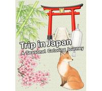 Coloring Japan: A Japanese Landscape Coloring Book for Adults and Teens 12 Months of Japanese Culture, Shrines, Cherry Blossoms and Seasonal Scenery ... Companion for Relaxation and Stress Relief.