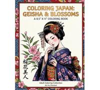 Coloring Japan: Geisha & Blossoms: An Adult Coloring Book Featuring Beautiful Geisha Portraits, Traditional Kimono Designs, and Cherry Blossoms for ... and Relaxation (Adult Coloring Collection)