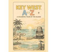 Coloring Key West: An A to Z Adventure: Explore Key West - One Letter at a Time! (A to Z Cities Coloring Collection)