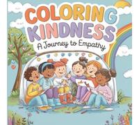 Coloring Kindness A Journey to Empathy: Discover the Power of Kindness Through Art Unity Day Support Anti-Bullying Awareness