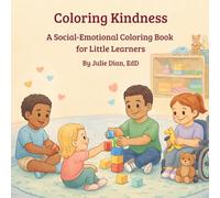 Coloring Kindness: A Social-Emotional Coloring Book for Little Learners