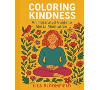 Coloring Kindness: An illustrative guide to metta meditation