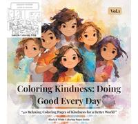 Coloring Kindness: Doing Good Every Day: A Positive Coloring Book for Kids to Learn Kindness and Social Responsibility