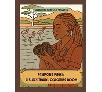 Coloring Kinfolk Presents: Passport Pages: A Black Travel Coloring Book (Coloring Kinfolk: Cozy Nostalgia & Black American Life)