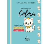 Coloring Kittens - Livrinho para Colorir - Versão Gatinhos: Para se divertir