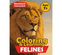 Coloring & Learning - Felines: Discover, Color, and Learn with the Big Cats!