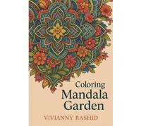 Coloring Mandala Garden: A beautiful collection of floral and geometric mandalas for relaxation.
