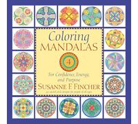 Coloring Mandalas 4: For Confidence, Energy, and Purpose