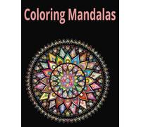 Coloring Mandalas 8.5 x 11: Coloring mandalas, coloring book for kids, coloring books for all ages, coloring books for adults/ 8.5 x 11 inches 40 ... for vacations, stress relief, and free time