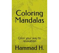 Coloring Mandalas: Color your way to relaxation