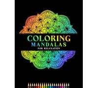 Coloring Mandalas For Relaxation: An 80 pages coloring book that features 80 beautifully crafted and meditative mandala designs